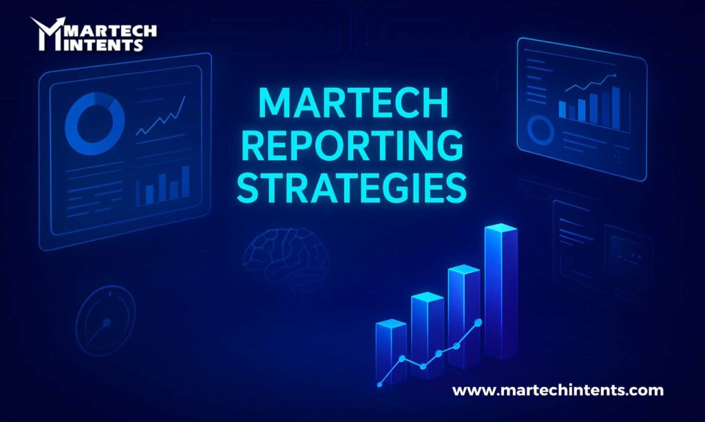 Martech Reporting strategies for smarter marketing decisions