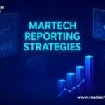 Martech Reporting strategies for smarter marketing decisions